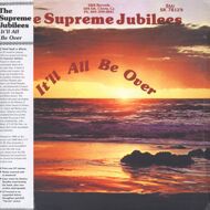 The Supreme Jubilees - It'll All Be Over 