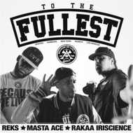 Reks, Masta Ace, Rakaa Iriscience - To The Fullest 
