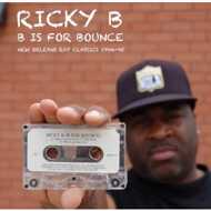 Ricky B - B Is For Bounce: New Orleans Rap Classics 1994-95 