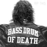 Bass Drum Of Death - Rip This 
