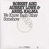 Robert Lowe, Aiki Aubrey & Ariel Kalma - We Know Each Other Somehow - FRKWYS Vol.12 