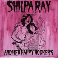 Shilpa Ray And Her Happy Hookers - Teenage And Torture 
