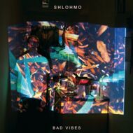 Shlohmo - Bad Vibes 