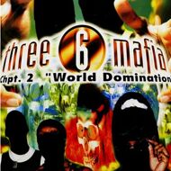 Three 6 Mafia - Chpt. 2: World Domination 