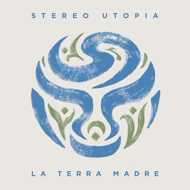 Stereo Utopia - La Terra Madre 