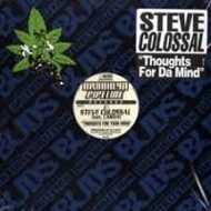 Steve Colossal - Thoughts For Da Mind / Time To Shine 