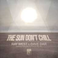 Ray West & Dave Dar - The Sun Don't Chill 