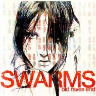 Swarms - Old Raves End 