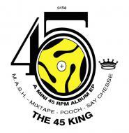 The 45 King - M.A.S.H. / Mixtape / Pooch / Say Cheese 