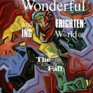 The Fall - The Wonderful And Frightening World Of... 