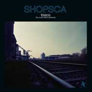 Tosca - Shopsca (The Outta Here Versions) 