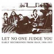 Various - Let No One Judge You: Early Recordings From Iran, 1906-1933 