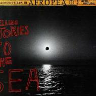 Various - Adventures In Afropea 3: Telling Stories To The Sea 
