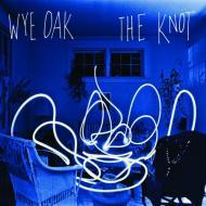Wye Oak - The Knot 