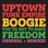 Uptown Funk Empire - Boogie / You've Got To Have Freedom 